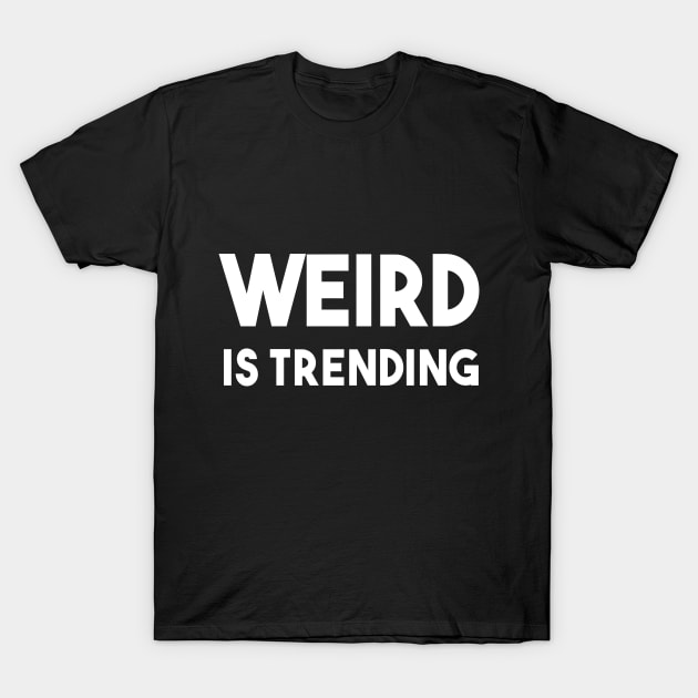 Sentence Weird - Trending°2 T-Shirt by PolygoneMaste